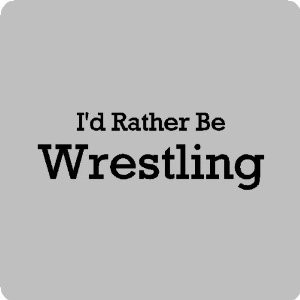 Wrestling Sayings Love This