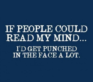 So glad nobody can hear other people’s thoughts.. LOL