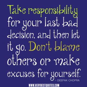 decision-quotes-let-it-go-quotes.-Don’t-blame-others-or-make-excuses ...