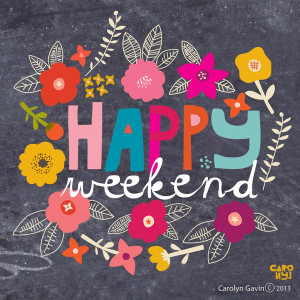 Happy Weekend!