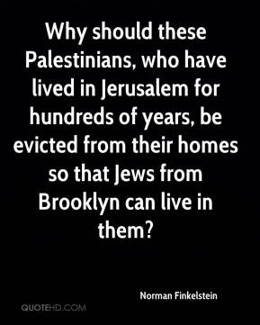 Norman Finkelstein - Why should these Palestinians, who have lived in ...