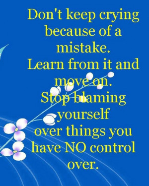 Advice Quotes Don’t keep crying because of a mistake.