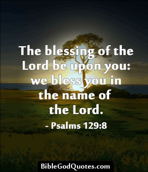 The blessing of the Lord be upon you: we bless you in the name of the ...