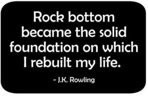 motivational quotes rock bottom became the solid foundation on which i ...