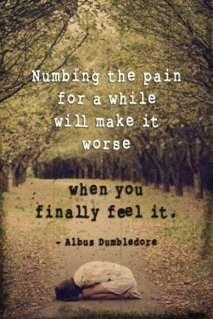 Numbing the pain for a while will make it worse when you finally feel ...