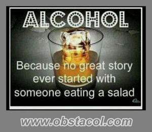 ... Great Story Ever Started With Someone Eating A Salad - Alcohol Quote