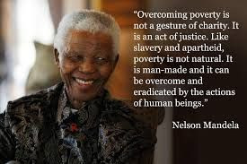 Overcoming poverty is not a gesture of charity. It is an act of ...