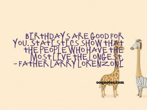 ... live the longest. ~ Father Larry Lorenzoni happy 19th birthday quotes