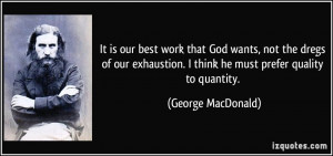 quote-it-is-our-best-work-that-god-wants-not-the-dregs-of-our ...