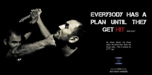 Everyone has a plan...until they get hit (Mike Tyson) Great additional ...