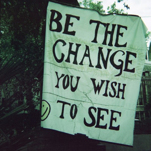 Be the change you wish to see best positive quotes