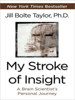 My Stroke of Insight: A Brain Scientist's Personal Journey