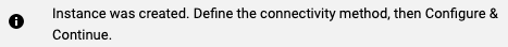 The updated message informs you that the destination Cloud SQL instance has been created.