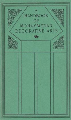 A Handbook of Mohammedan Decorative Arts