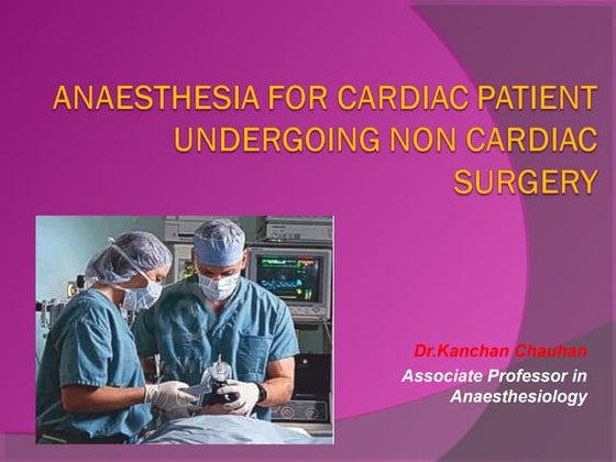 Anaesthesia for cardiac patient undergoing non cardiac surgery