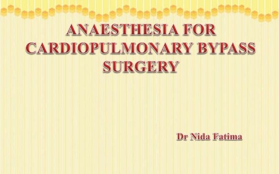 Anaesthesia for cardiopulmonary bypass surgery [autosaved]