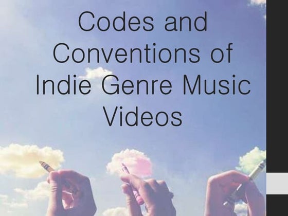 Codes and Conventions of Indie Genre Music Videos