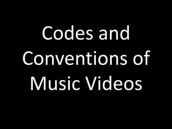 Codes and conventions of music videos