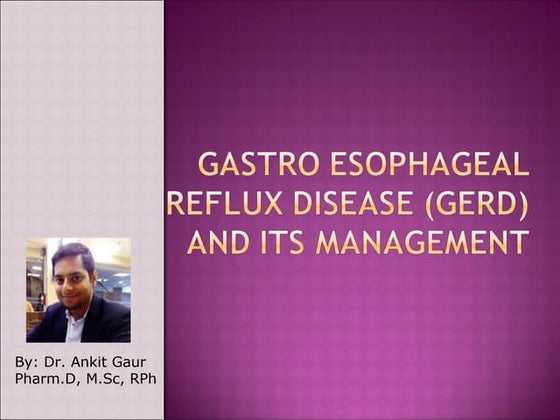 Gastro esophageal Reflux Disease (GERD) and its management