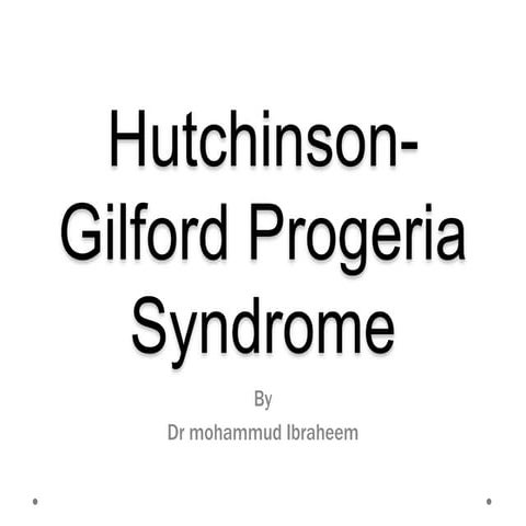 Hutchinson-Gilford Progeria Syndrome | PPT