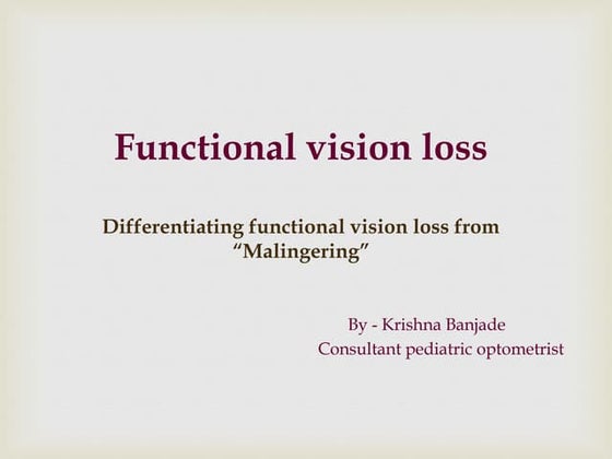 Functional vision loss - Differentiating functional vision loss from malinger...