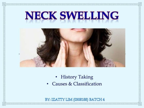 Neck swelling - History taking, Causes, Classification