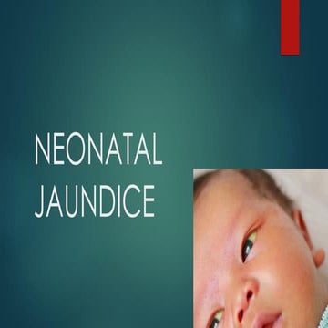 NEONATAL JAUNDICE: CAUSES, SIGNS, TESTS, AND TREATMENT | PPT