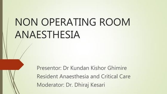 NON OPERATING ROOM ANAESTHESIA 