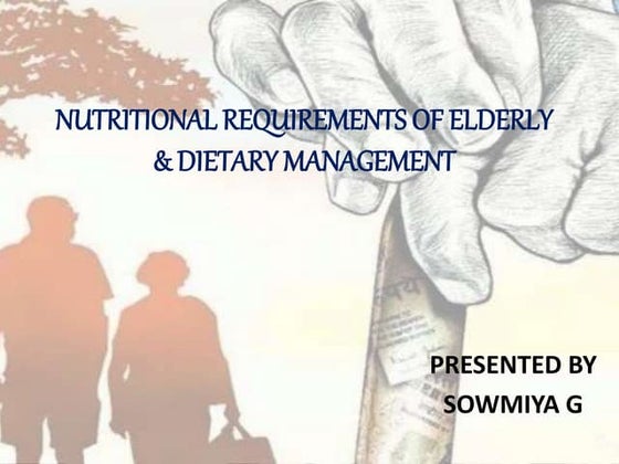 Nutritional requirements of elderly &amp; dietary management