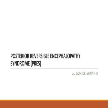 POSTERIOR REVERSIBLE ENCEPHALOPATHY SYNDROME (PRES).pptx | Free Download