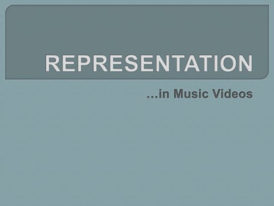 Representation in Music Videos