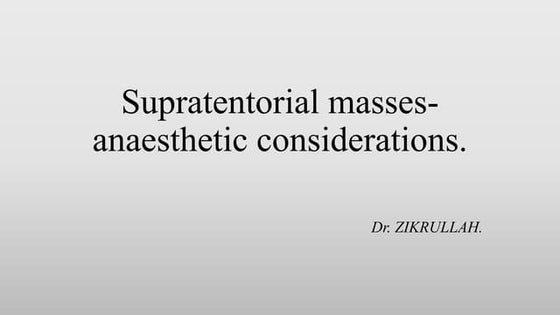 Supratentorial masses excision -anaesthetic implication 