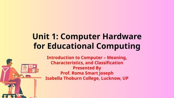 Unit 1 Computer Hardware for Educational Computing.pptx