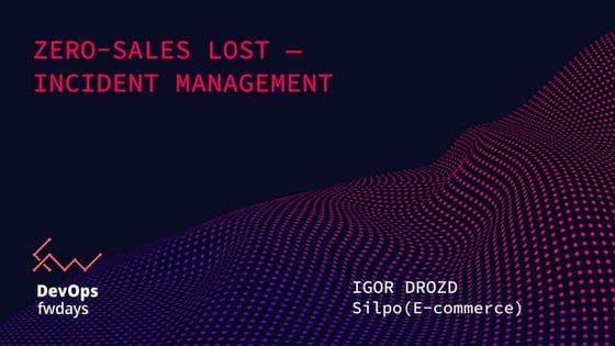 "Zero-sales lost — Incident Management", Igor Drozd