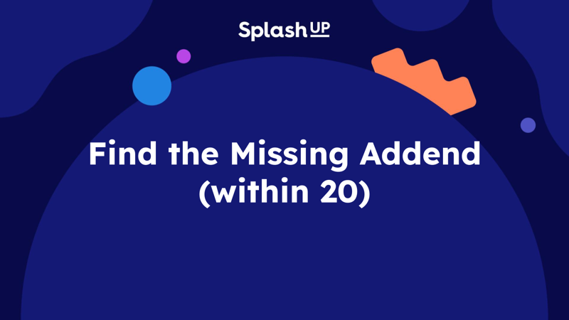 Find the Missing Addend (within 20)