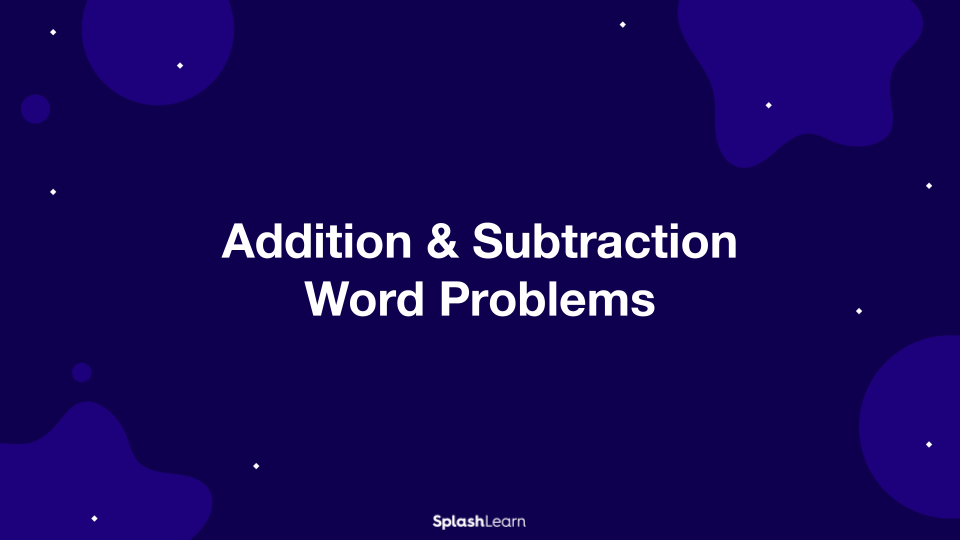 Addition & Subtraction Word Problems - Part 2