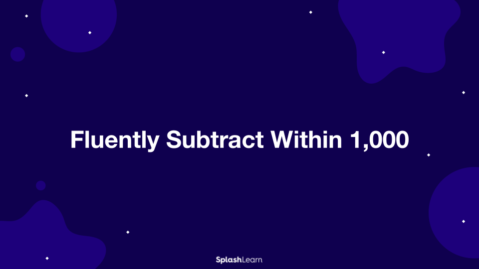 Fluently Subtract Within 1,000