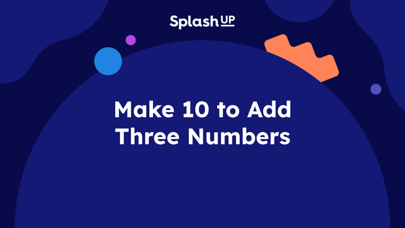 Make 10 to Add Three Numbers