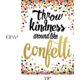 Throw Kindness Around Like Confetti Positive Poster Alternate Image SIZE