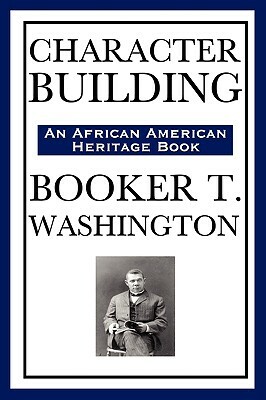 Character Building (an African American Heritage Book) by Booker T. Washington