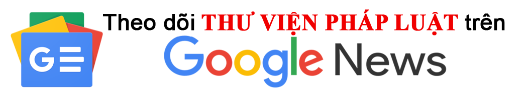 Theo dõi THƯ VIỆN PHÁP LUẬT trên Google News