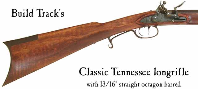 Build Track's Classic Tennessee longrifle kit , in traditional iron, with 13/16" straight octagon barrelPrice: starting at $1,063.66