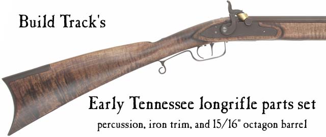 Build Track's Early Tennessee longrifle kit , L&R Durs Egg percussion lock, traditional iron trim, with 15/16" octagon barrelPrice: starting at $941.95