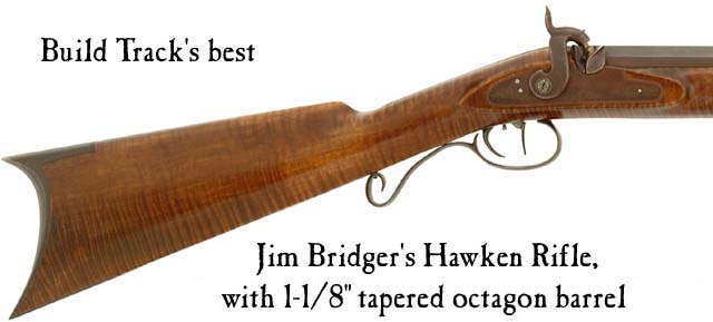 Build Track's Jim Bridger's Hawken rifle , right hand, 1-1/8" tapered octagon barrelPrice: starting at $1,173.16