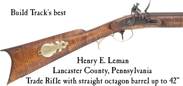 Build Track's H. E. Leman Trade Rifle parts set , 15/16" or 1" octagon, up to 42" barrel, flintlock, single or double set triggers, traditional brass with iron buttplatePrice: starting at $925.18