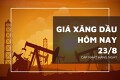 Giá xăng dầu ngày 23/8 điều chỉnh trái chiều do lo ngại về nhu cầu