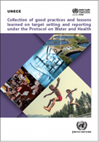 Collection of good practices and lessons learned on target setting and reporting under the Protocol on Water and Health