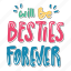 will be besties forever, friendship, besties, bff, friends, lettering, typography, sticker 