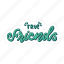 true friends, friendship, besties, bff, friends, lettering, typography, sticker 