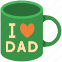 mug, dad, fathers day, love dad, cup, beverage, coffee